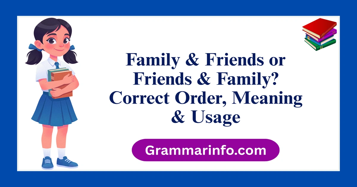 Family & Friends or Friends & Family? Correct Order, Meaning & Usage
