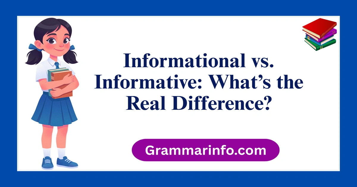 Informational vs. Informative: What’s the Real Difference?
