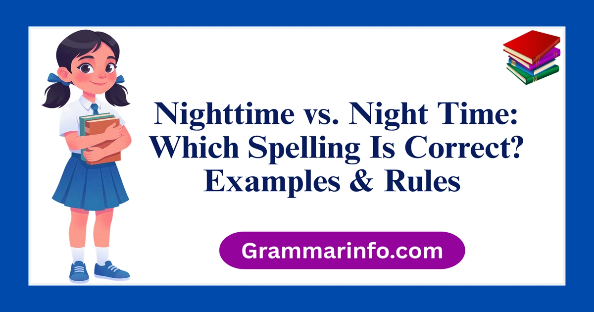 Nighttime vs. Night Time: Which Spelling Is Correct? Examples & Rules