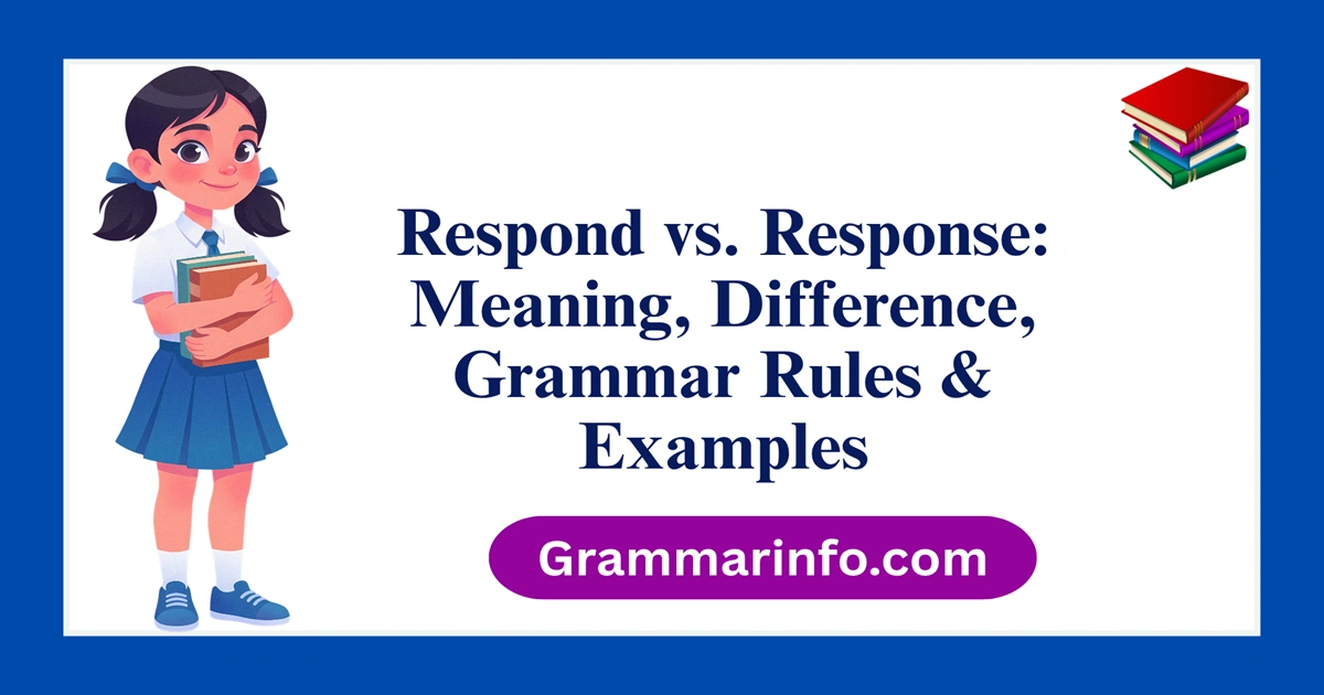 Respond vs. Response: Meaning, Difference, Grammar Rules & Examples